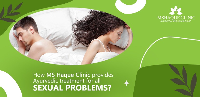 How MS Haque Clinic provides Ayurvedic treatment for sexual problems?