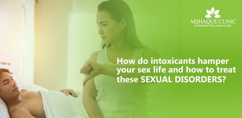 How do intoxicants hamper your sex life | How to treat sexual disorder