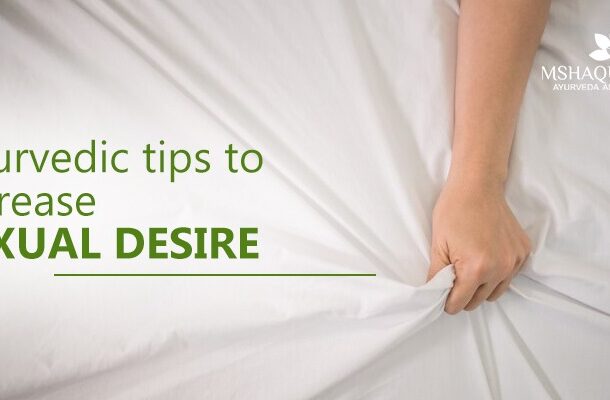Ayurvedic Tips to Increase Sexual Desire | MSHaque Clinic