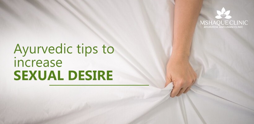 Ayurvedic Tips to Increase Sexual Desire | MSHaque Clinic