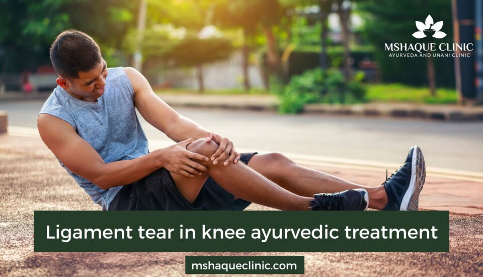 Ligament tear in knee ayurvedic treatment