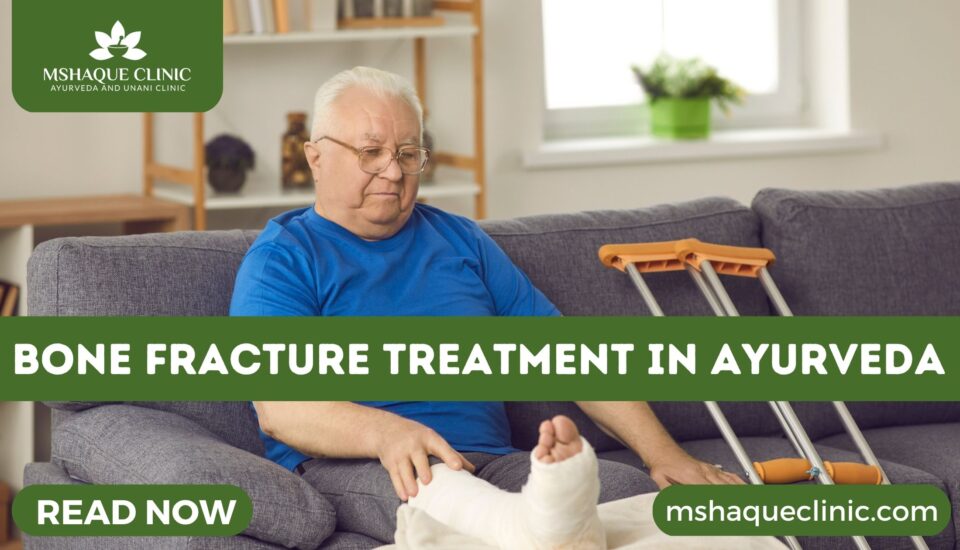 Bone Fracture Treatment In Ayurveda
