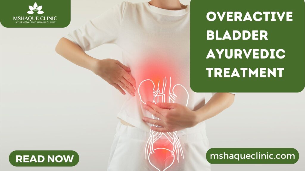 Overactive Bladder Ayurvedic Treatment- All You Need To Know