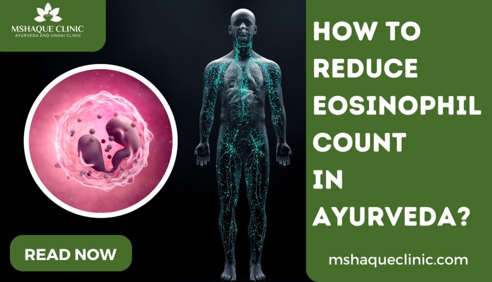 How To Reduce Eosinophil Count In Ayurveda?