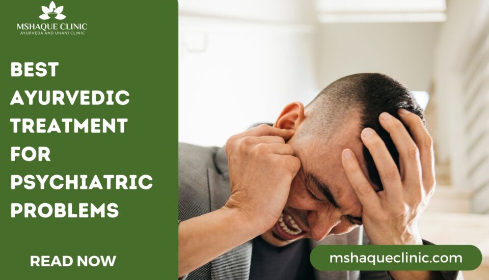 Best Ayurvedic Treatment For Psychiatric Problems