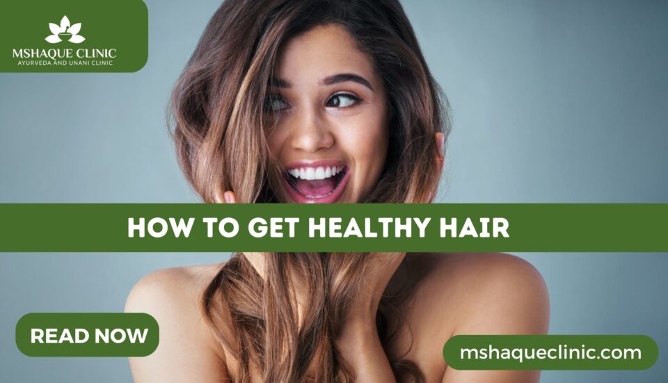 How To Get Healthy Hair