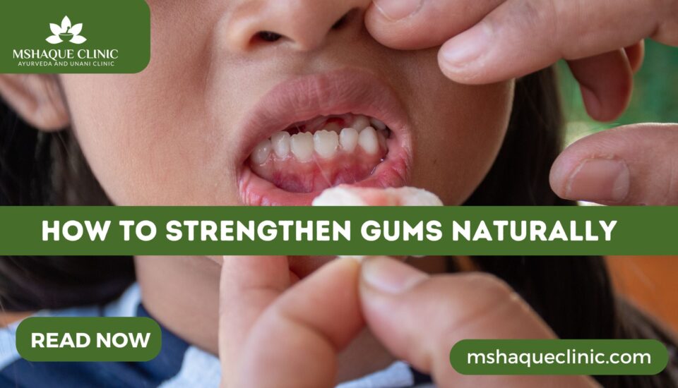 How To Strengthen Gums Naturally