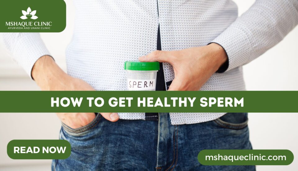 How To Get Healthy Sperm