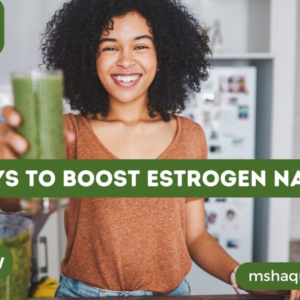 Best Ways To Boost Estrogen Naturally