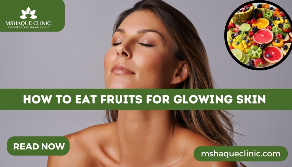 How To Eat Fruits For Glowing Skin