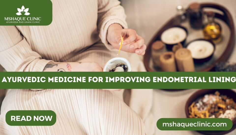 Ayurvedic Medicine For Improving Endometrial Lining