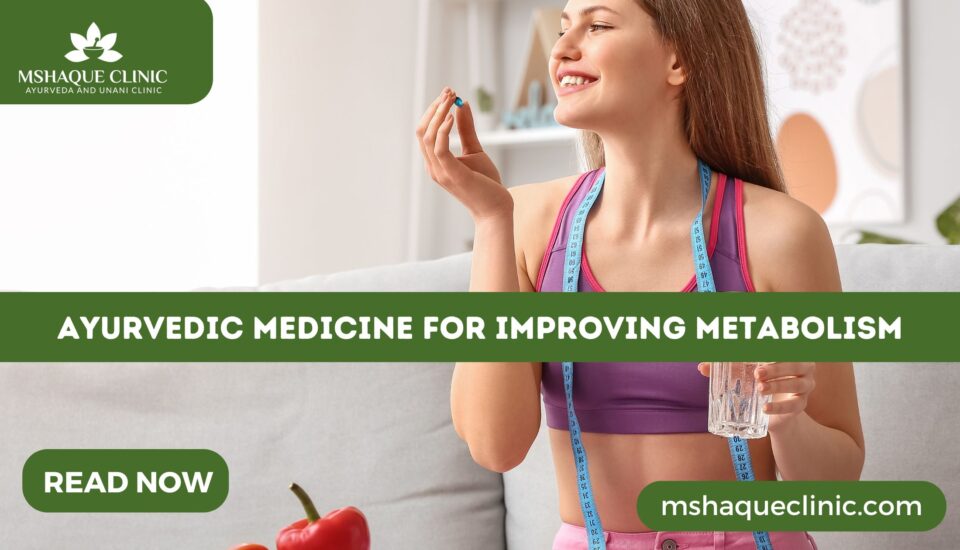 Ayurvedic Medicine For Improving Metabolism