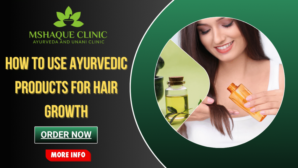 How to Use Ayurvedic Products for Hair Growth