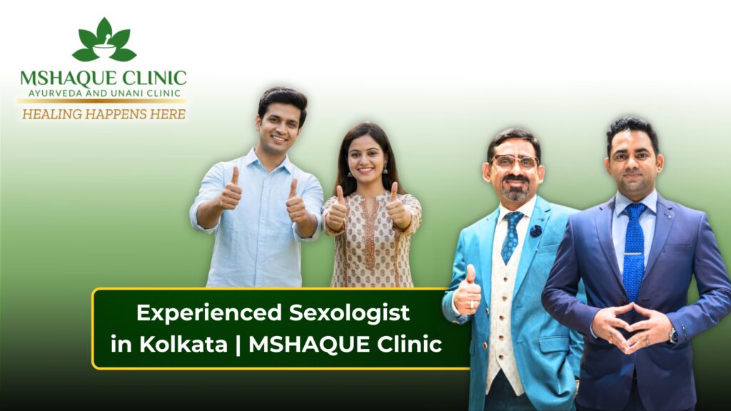Experienced Sexologist in Kolkata MSHAQUE Clinic