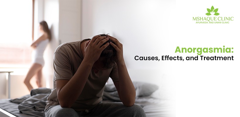 Anorgasmia: Causes, Effects, and Treatment | MSHaque Clinic