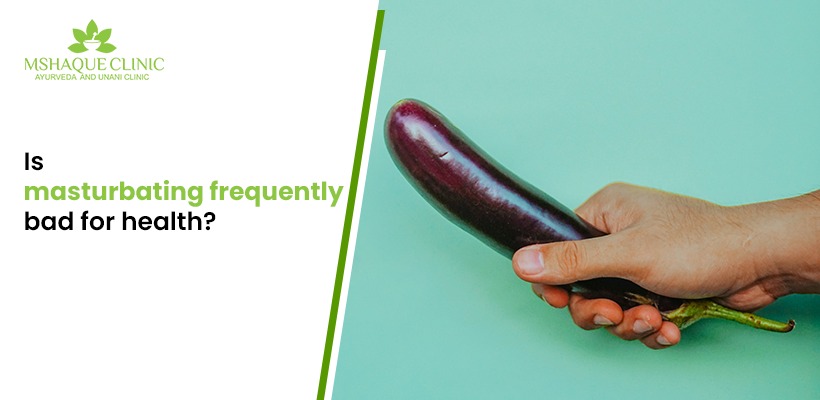 Is Masturbation Bad for Health? | Ayurveda | MSHaque Clinic