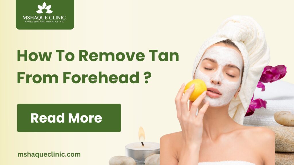 How To Remove Tan From Forehead