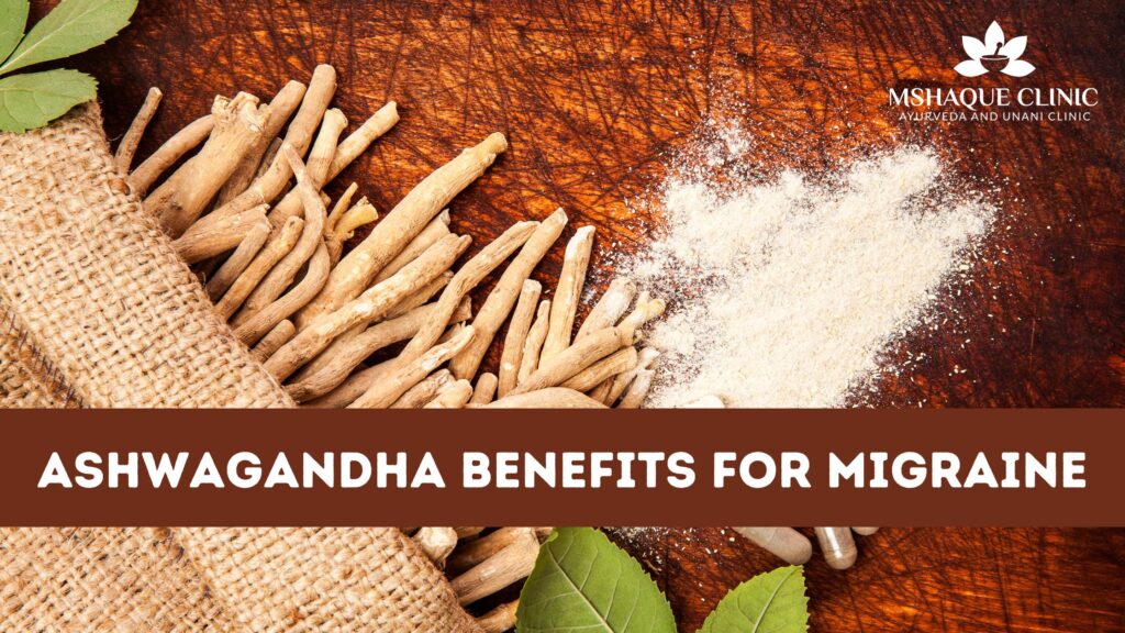 Ashwagandha Benefits For Migraine