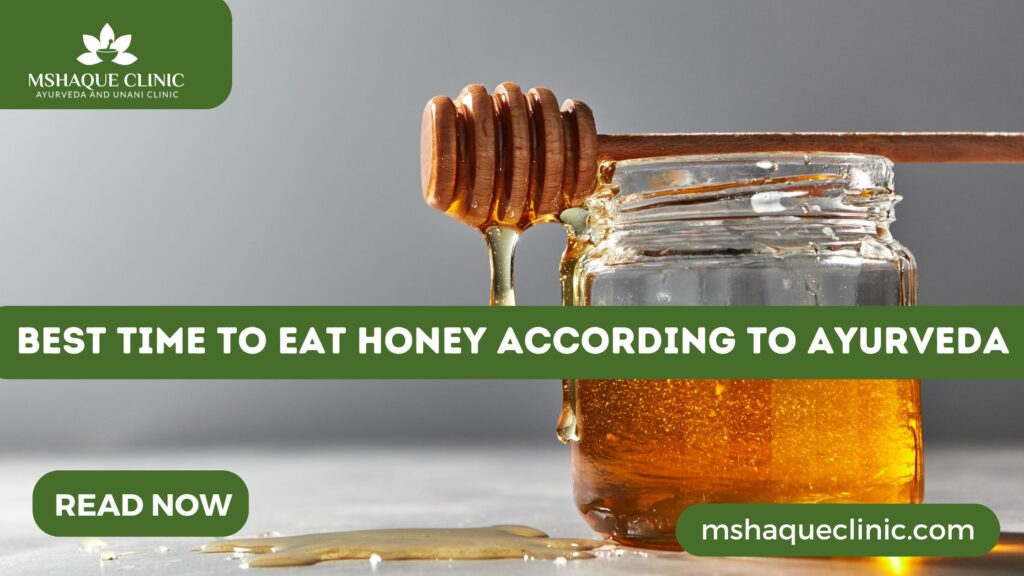 Best Time To Eat Honey According To Ayurveda