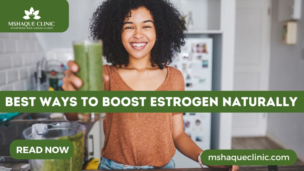 Best Ways To Boost Estrogen Naturally