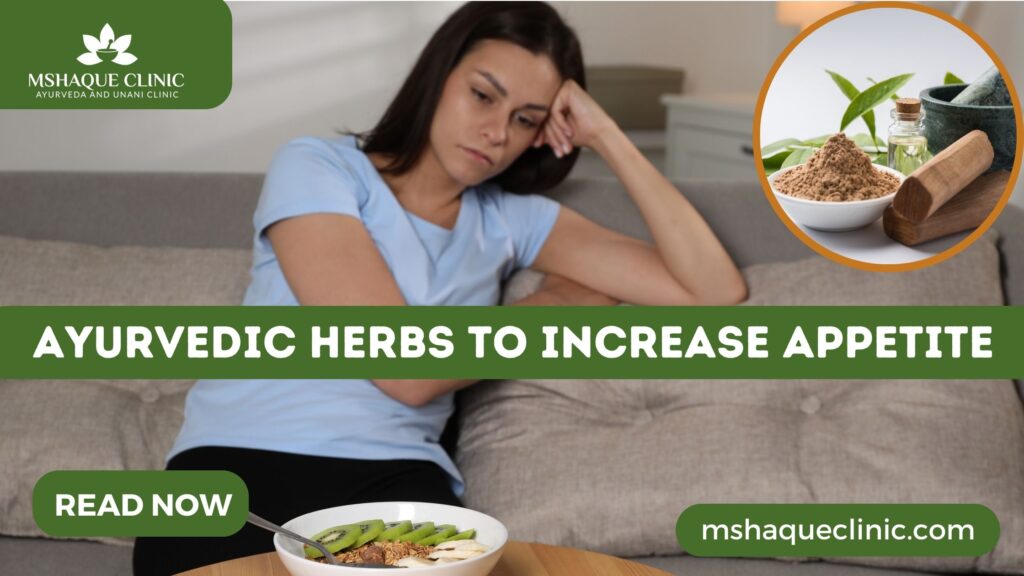 Ayurvedic Herbs To Increase Appetite