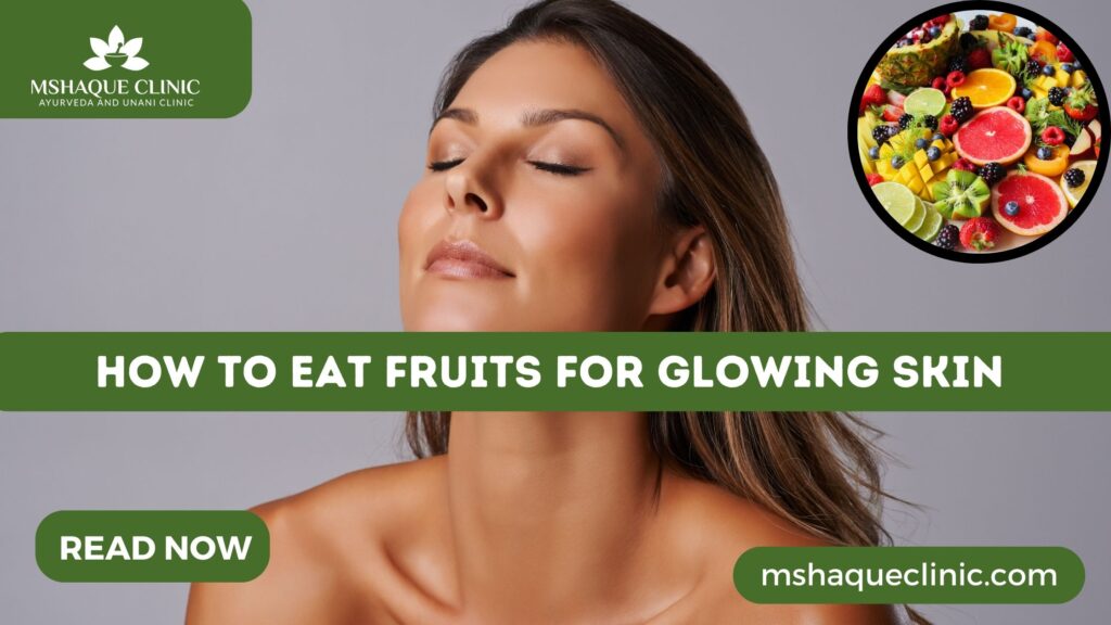 How To Eat Fruits For Glowing Skin