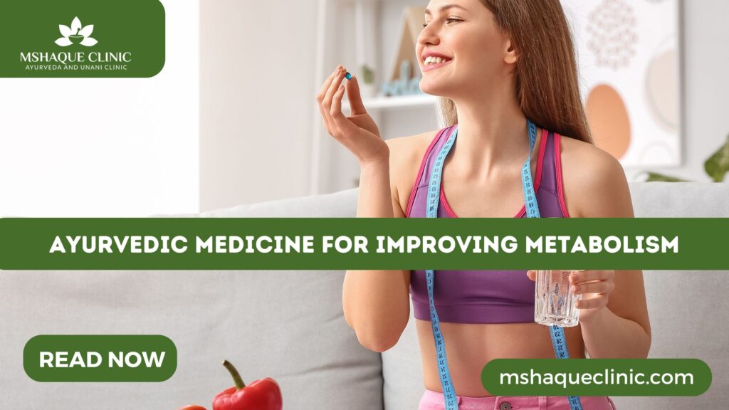 Ayurvedic Medicine For Improving Metabolism