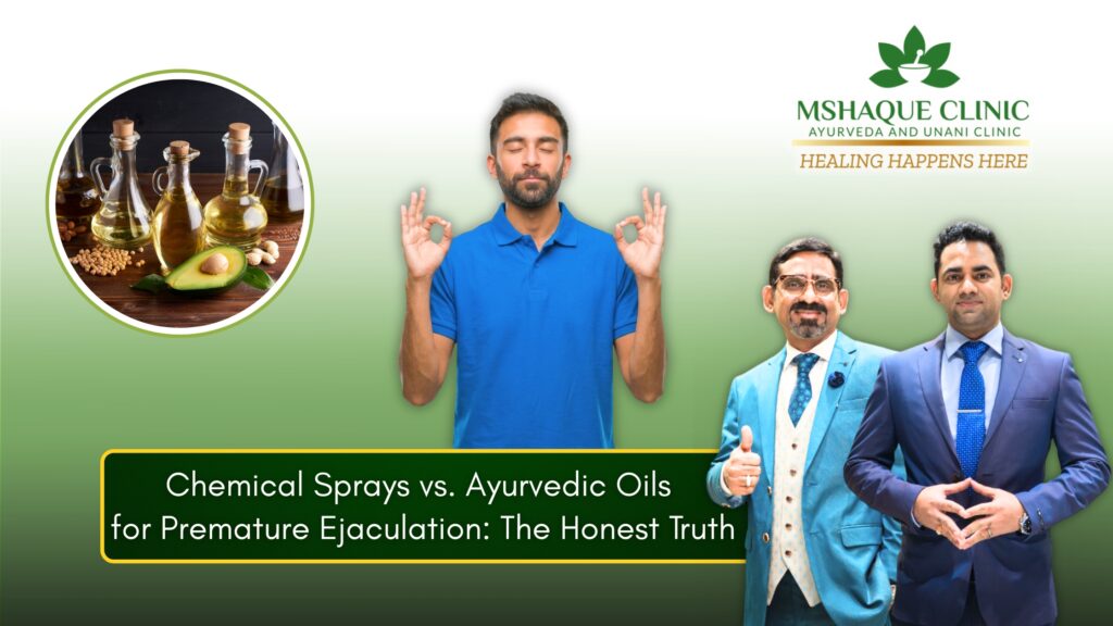 Chemical sprays vs ayurvedic oils for premature ejaculation